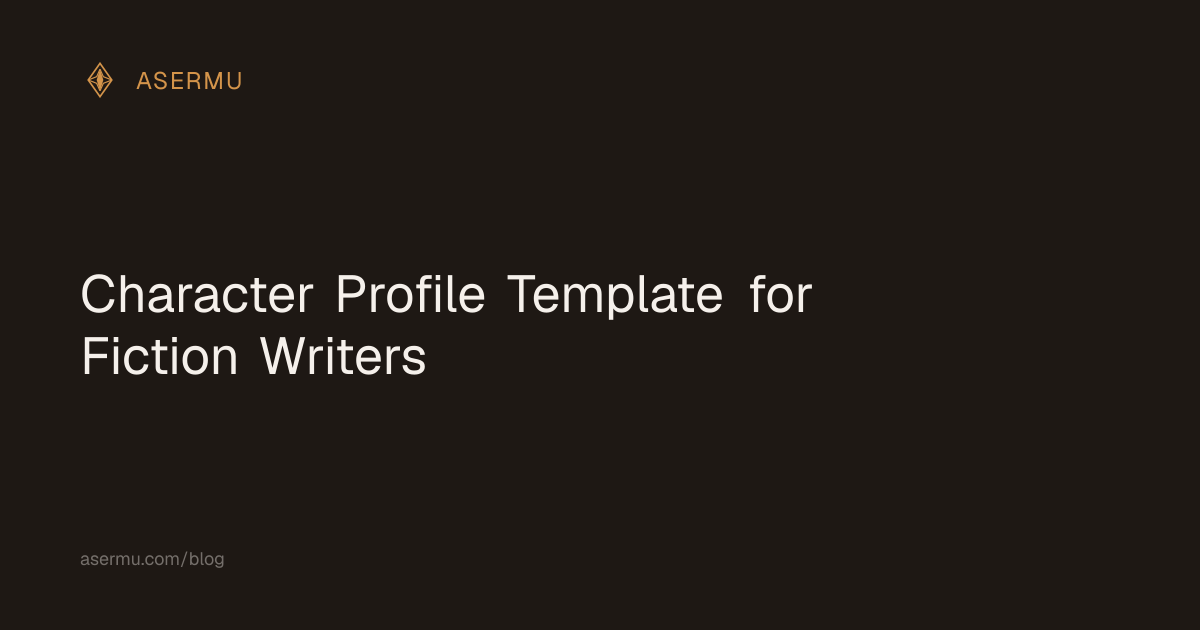Character Profile Template for Fiction Writers | Asermu
